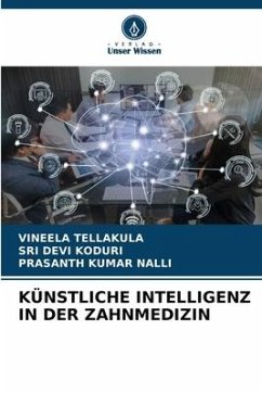 KÜNSTLICHE INTELLIGENZ IN DER ZAHNMEDIZIN - TELLAKULA, VINEELA;KODURI, SRI DEVI;NALLI, PRASANTH KUMAR