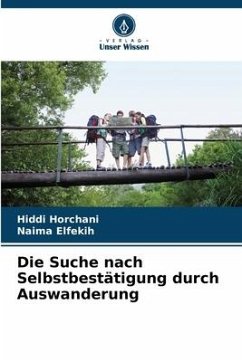 Die Suche nach Selbstbestätigung durch Auswanderung - Horchani, Hiddi;Elfekih, Naima