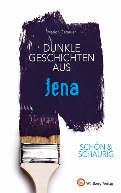 SCHÖN & SCHAURIG - Dunkle Geschichten aus Jena - Gebauer, Marion