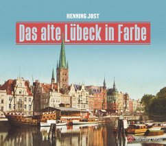 Das alte Lübeck in Farbe - Jost, Henning