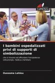 I bambini ospedalizzati privi di supporti di simbolizzazione