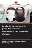 Hands-On Hematology: Un guide des techniques appliquées et des stratégies cliniques