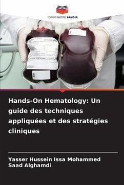 Hands-On Hematology: Un guide des techniques appliquées et des stratégies cliniques - Mohammed, Yasser Hussein Issa;Alghamdi, Saad