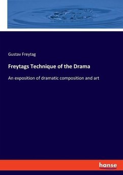 Freytags Technique of the Drama - Freytag, Gustav