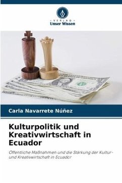 Kulturpolitik und Kreativwirtschaft in Ecuador - Navarrete Núñez, Carla