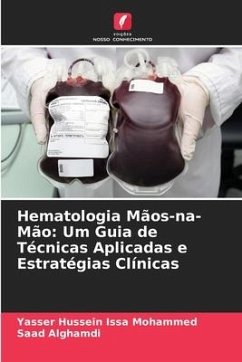 Hematologia Mãos-na-Mão: Um Guia de Técnicas Aplicadas e Estratégias Clínicas - Mohammed, Yasser Hussein Issa;Alghamdi, Saad
