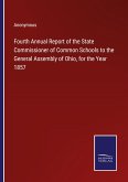 Fourth Annual Report of the State Commissioner of Common Schools to the General Assembly of Ohio, for the Year 1857