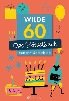 Wilde 60! Das Rätselbuch zum 60. Geburtstag - Herrmann, Ursula;Berke, Wolfgang