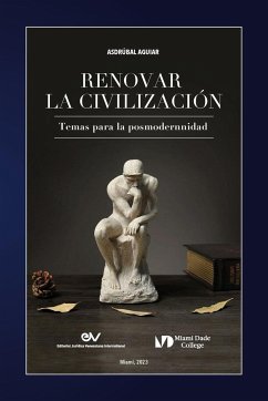 RENOVAR LA CIVILIZACIÓN. Temas para la posmodernidad - Aguiar, Asdrúbal