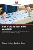 Bon échantillon, bons résultats