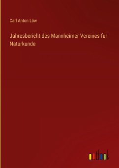 Jahresbericht des Mannheimer Vereines fur Naturkunde - Löw, Carl Anton