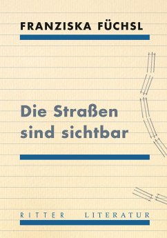 Die Straßen sind sichtbar - Füchsl, Franziska