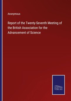 Report of the Twenty-Seventh Meeting of the British Association for the Advancement of Science - Anonymous