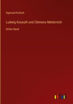 Ludwig Kossuth und Clemens Metternich - Kolisch, Sigmund