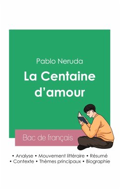 Réussir son Bac de français 2023 : Analyse de La Centaine d'amour de Pablo Neruda - Neruda, Pablo