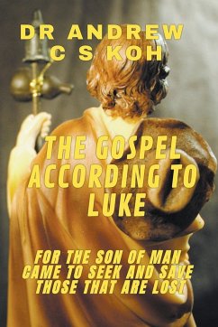 The Gospel According to Luke - Koh, Andrew C S