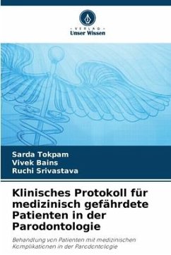 Klinisches Protokoll für medizinisch gefährdete Patienten in der Parodontologie - Tokpam, Sarda;Bains, Vivek;Srivastava, Ruchi