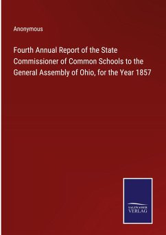 Fourth Annual Report of the State Commissioner of Common Schools to the General Assembly of Ohio, for the Year 1857 - Anonymous