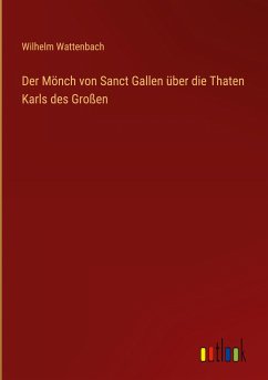 Der Mönch von Sanct Gallen über die Thaten Karls des Großen - Wattenbach, Wilhelm