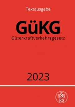 Güterkraftverkehrsgesetz - GüKG 2023 - Studier, Ronny