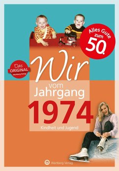 Wir vom Jahrgang 1974 - Kindheit und Jugend - Ehrnsberger, Jörg