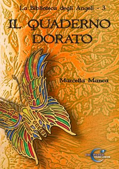 Il quaderno dorato - La Biblioteca degli Angeli Vol. 3 (eBook, ePUB) - Manca, Marcella