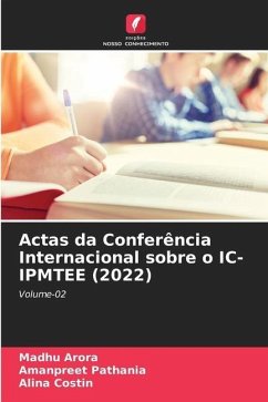 Actas da Conferência Internacional sobre o IC-IPMTEE (2022) - Arora, Madhu;Pathania, Amanpreet;Costin, Alina
