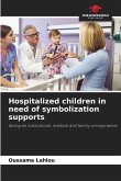Hospitalized children in need of symbolization supports