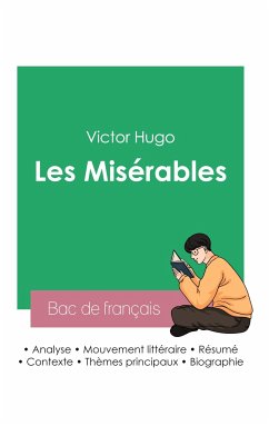 Réussir son Bac de français 2023 : Analyse des Misérables de Victor Hugo - Hugo, Victor