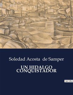 UN HIDALGO CONQUISTADOR - De Samper, Soledad Acosta