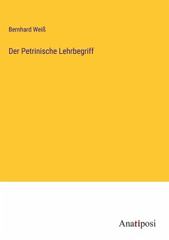 Der Petrinische Lehrbegriff - Weiß, Bernhard