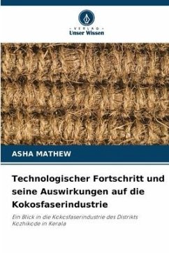Technologischer Fortschritt und seine Auswirkungen auf die Kokosfaserindustrie - Mathew, Asha