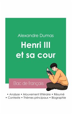 Réussir son Bac de français 2023 : Analyse de la pièce Henri III et sa cour de Alexandre Dumas - Dumas, Alexandre