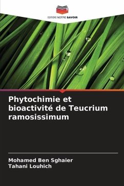 Phytochimie et bioactivité de Teucrium ramosissimum - Ben Sghaier, Mohamed;Louhich, Tahani