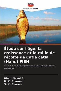 Étude sur l'âge, la croissance et la taille de récolte de Catla catla (Ham.) FISH - Nakul A., Bhatt;Sharma, B. K.;Sharma, S. K.