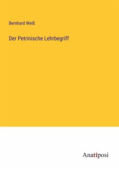 Der Petrinische Lehrbegriff - Weiß, Bernhard