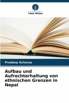 Aufbau und Aufrechterhaltung von ethnischen Grenzen in Nepal - Acharya, Pradeep