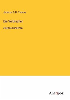 Die Verbrecher - Temme, Jodocus D. H.