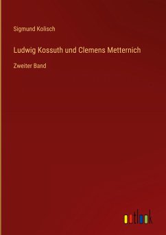 Ludwig Kossuth und Clemens Metternich - Kolisch, Sigmund