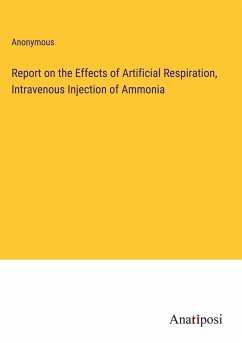 Report on the Effects of Artificial Respiration, Intravenous Injection of Ammonia - Anonymous