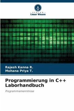 Programmierung in C++ Laborhandbuch - R., Rajesh Kanna;T., Mohana Priya