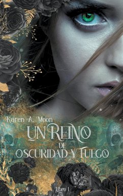 Un Reino de Oscuridad y Fuego (Libro 1) - Moon, Karen A.