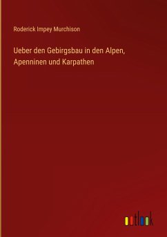 Ueber den Gebirgsbau in den Alpen, Apenninen und Karpathen - Murchison, Roderick Impey