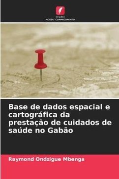 Base de dados espacial e cartográfica da prestação de cuidados de saúde no Gabão - Ondzigue Mbenga, Raymond