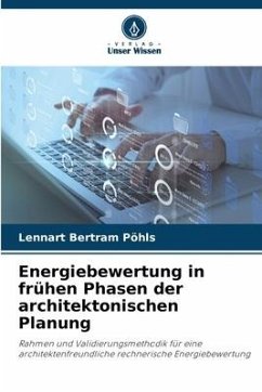 Energiebewertung in frühen Phasen der architektonischen Planung - Pöhls, Lennart Bertram