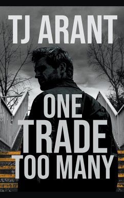 One Trade Too Many - Arant, Tj