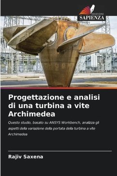 Progettazione e analisi di una turbina a vite Archimedea - Saxena, Rajiv