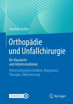 Orthopädie und Unfallchirurgie für Hausärzte und Arbeitsmediziner (eBook, PDF) - Grifka, Joachim
