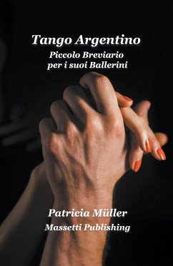 Tango Argentino Piccolo Breviario per i suoi Ballerini - Müller, Patricia