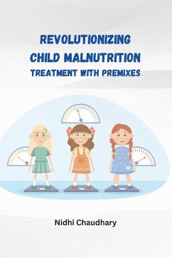 Revolutionizing child malnutrition treatment with premixes - Chaudhary, Nidhi